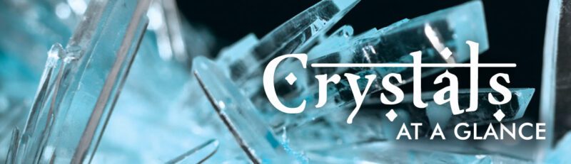 Crystals at a Glance